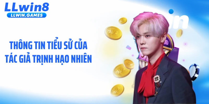 Tác giả Trịnh Hạo Nhiên Thông tin tiểu sử của Tác giả Trịnh Hạo Nhiên